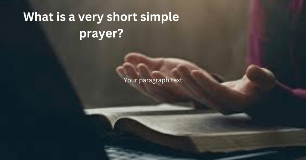 What is a very short simple prayer?